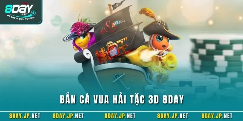 Bắn cá Vua Hải Tặc 3D 8DAY